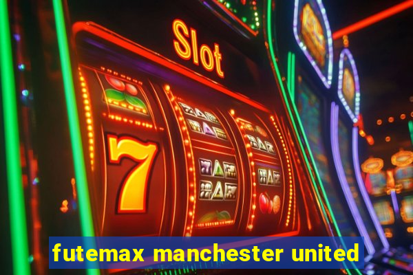 futemax manchester united